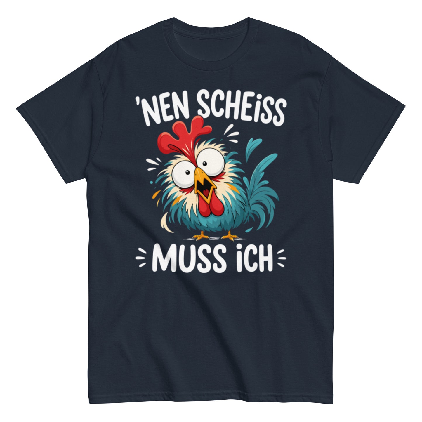 Nen Scheiß muss ich – lustiges Sprüche T-Shirt für Damen und Herren