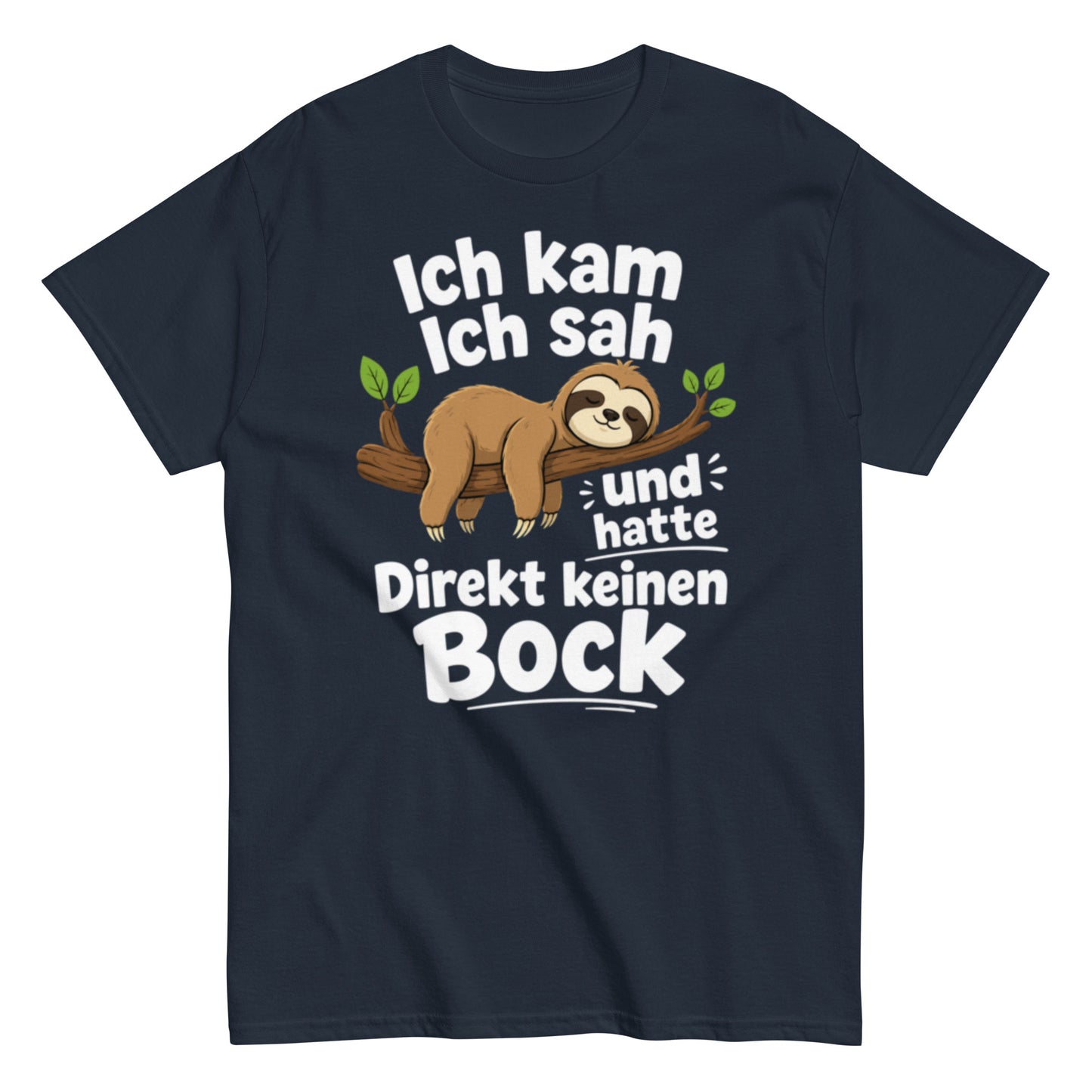 Ich kam, ich sah und hatte direkt keinen Bock – Lustiges Faultier T-Shirt | Fun Sprüche Shirt