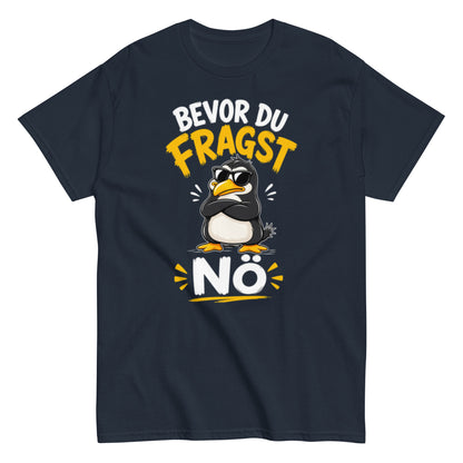Lustiges Pinguin T-Shirt mit dem Spruch Bevor du fragst Nö