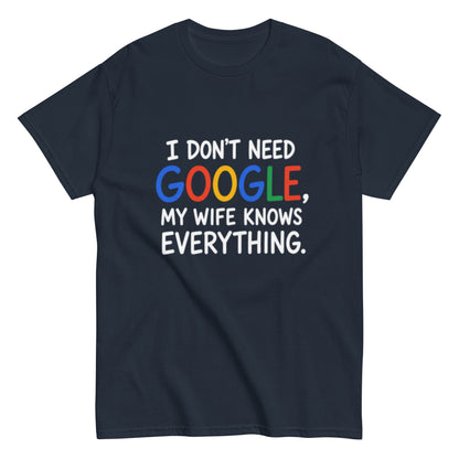 Lustiges T-Shirt mit dem Spruch I Don't Need Google My Wife Knows Everything
