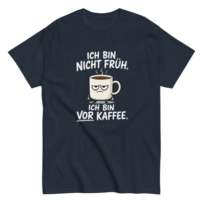 Lustiges T-Shirt mit einer müden Kaffeetasse und dem Spruch „Ich bin nicht früh. Ich bin vor Kaffee.“