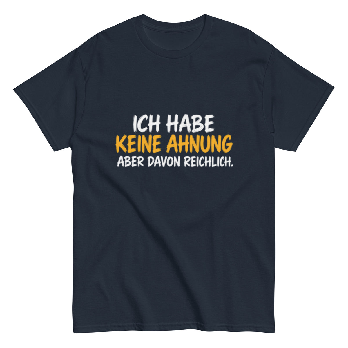 Lustiges T-Shirt mit dem Spruch „Ich habe keine Ahnung, aber davon reichlich.“ in weißer und gelber Schrift auf schwarzem Hintergrund.