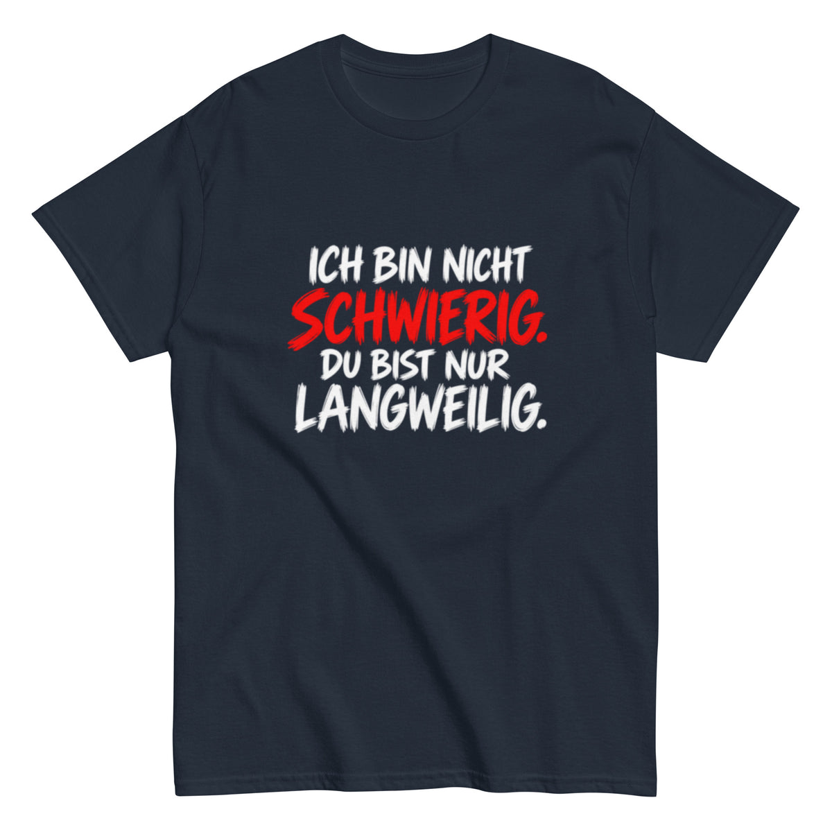 Lustiges schwarzes Sprüche T-Shirt mit dem Text „Ich bin nicht schwierig. Du bist nur langweilig.“ in weißer und roter Schrift.