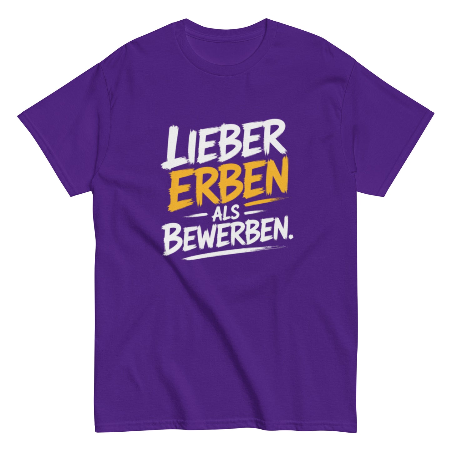 Schwarzes T-Shirt mit dem Spruch „Lieber Erben als Bewerben“ im modernen weißen und gelben Schrift-Design.