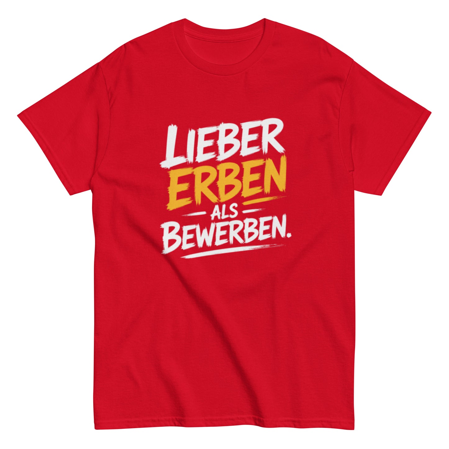 Schwarzes T-Shirt mit dem Spruch „Lieber Erben als Bewerben“ im modernen weißen und gelben Schrift-Design.