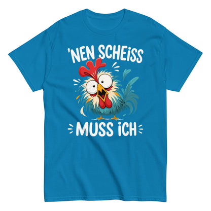 Nen Scheiß muss ich – lustiges Sprüche T-Shirt für Damen und Herren