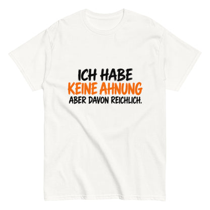 Lustiges T-Shirt mit dem Spruch „Ich habe keine Ahnung, aber davon reichlich.“ in weißer und gelber Schrift auf schwarzem Hintergrund.