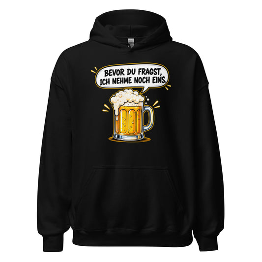 Weißer Hoodie mit Bierglas und dem Spruch Bevor du fragst, ich nehme noch eins