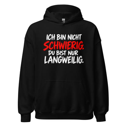 Schwarzer Hoodie mit dem Spruch „Ich bin nicht schwierig. Du bist nur langweilig.“ in weißer und roter Schrift auf der Vorderseite.