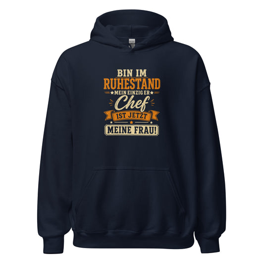 Bin jetzt im Ruhestand meine Frau ist jetzt der Chef – lustiger Herren Hoodie