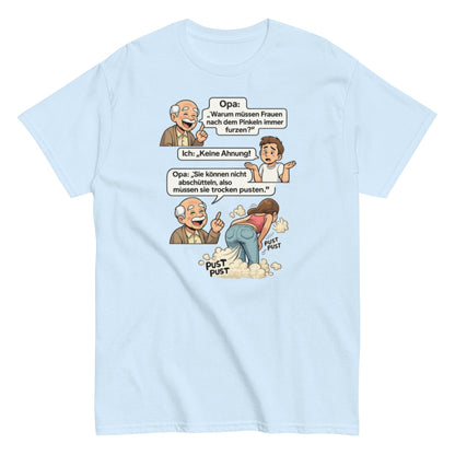Warum müssen Frauen nachdem Pinkeln furzen? Lustiges Unisex T-Shirt - SprücheKüche - Druckfrisch & frech