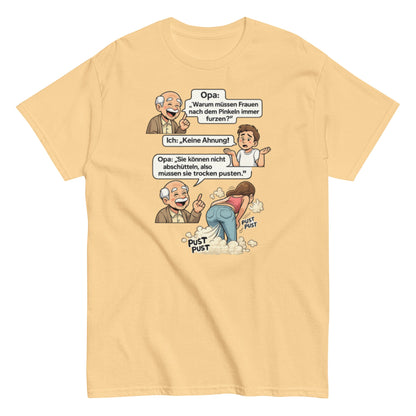Warum müssen Frauen nachdem Pinkeln furzen? Lustiges Unisex T-Shirt - SprücheKüche - Druckfrisch & frech
