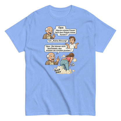 Warum müssen Frauen nachdem Pinkeln furzen? Lustiges Unisex T-Shirt - SprücheKüche - Druckfrisch & frech