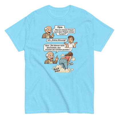 Warum müssen Frauen nachdem Pinkeln furzen? Lustiges Unisex T-Shirt - SprücheKüche - Druckfrisch & frech