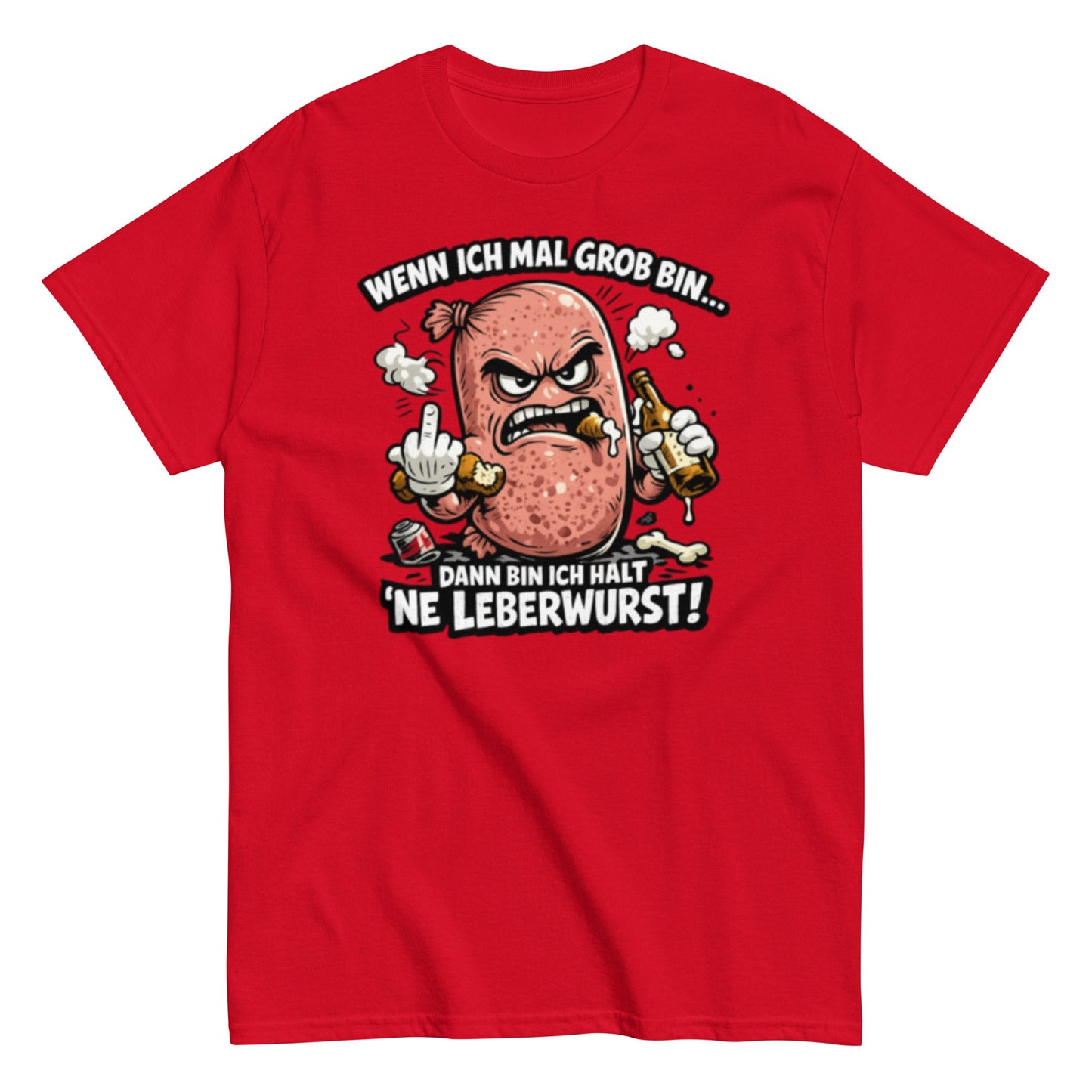 Wenn ich mal Grob bin Leberwurst - Lustiges Unisex T-Shirt - SprücheKüche - Druckfrisch & frech