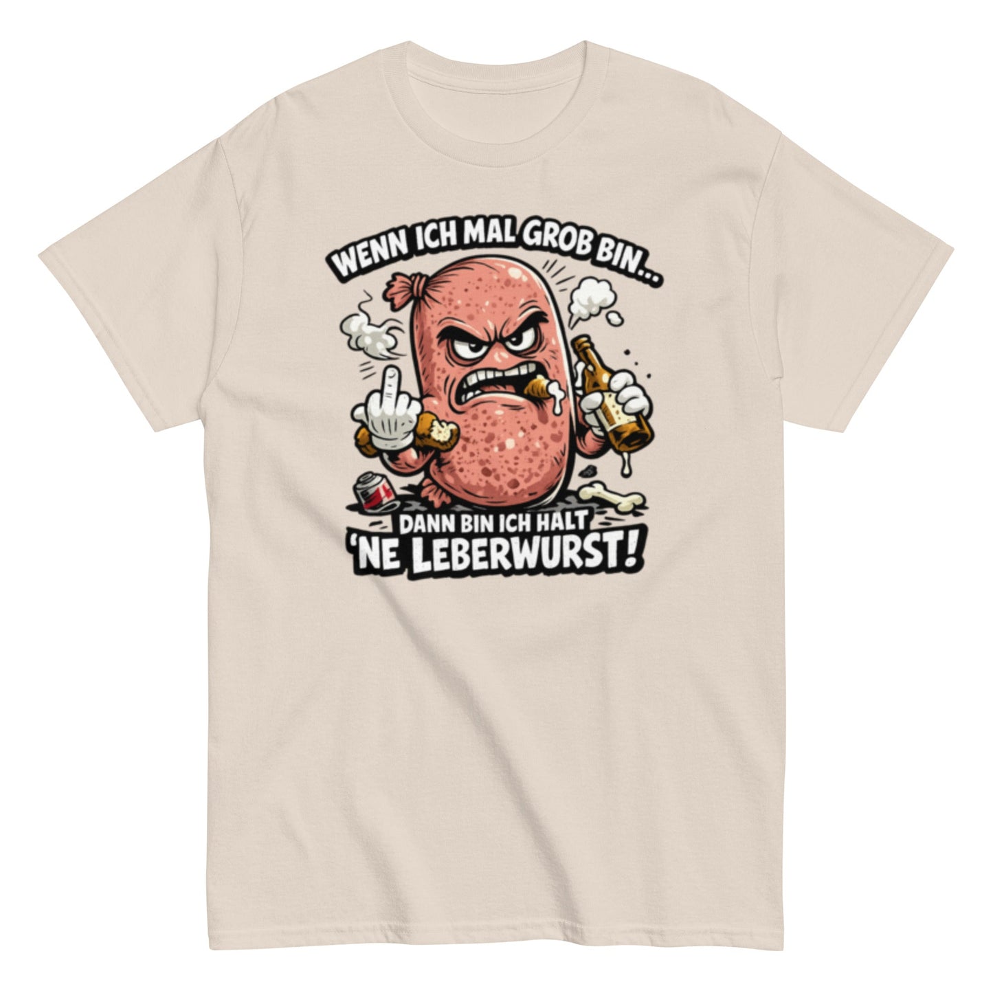 Wenn ich mal Grob bin Leberwurst - Lustiges Unisex T-Shirt - SprücheKüche - Druckfrisch & frech