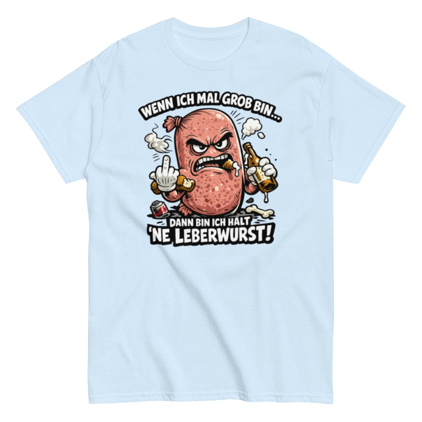 Wenn ich mal Grob bin Leberwurst - Lustiges Unisex T-Shirt - SprücheKüche - Druckfrisch & frech