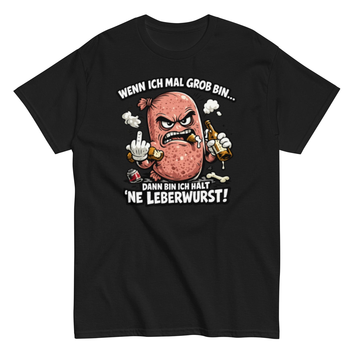 Wenn ich mal Grob bin Leberwurst - Lustiges Unisex T-Shirt - SprücheKüche - Druckfrisch & frech