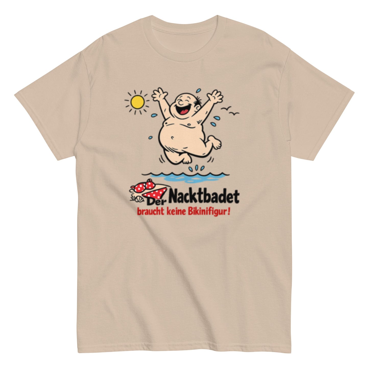 Wer Nacktbadet braucht keinen Bikini - Lustiges Unisex T-Shirt - SprücheKüche - Druckfrisch & frech