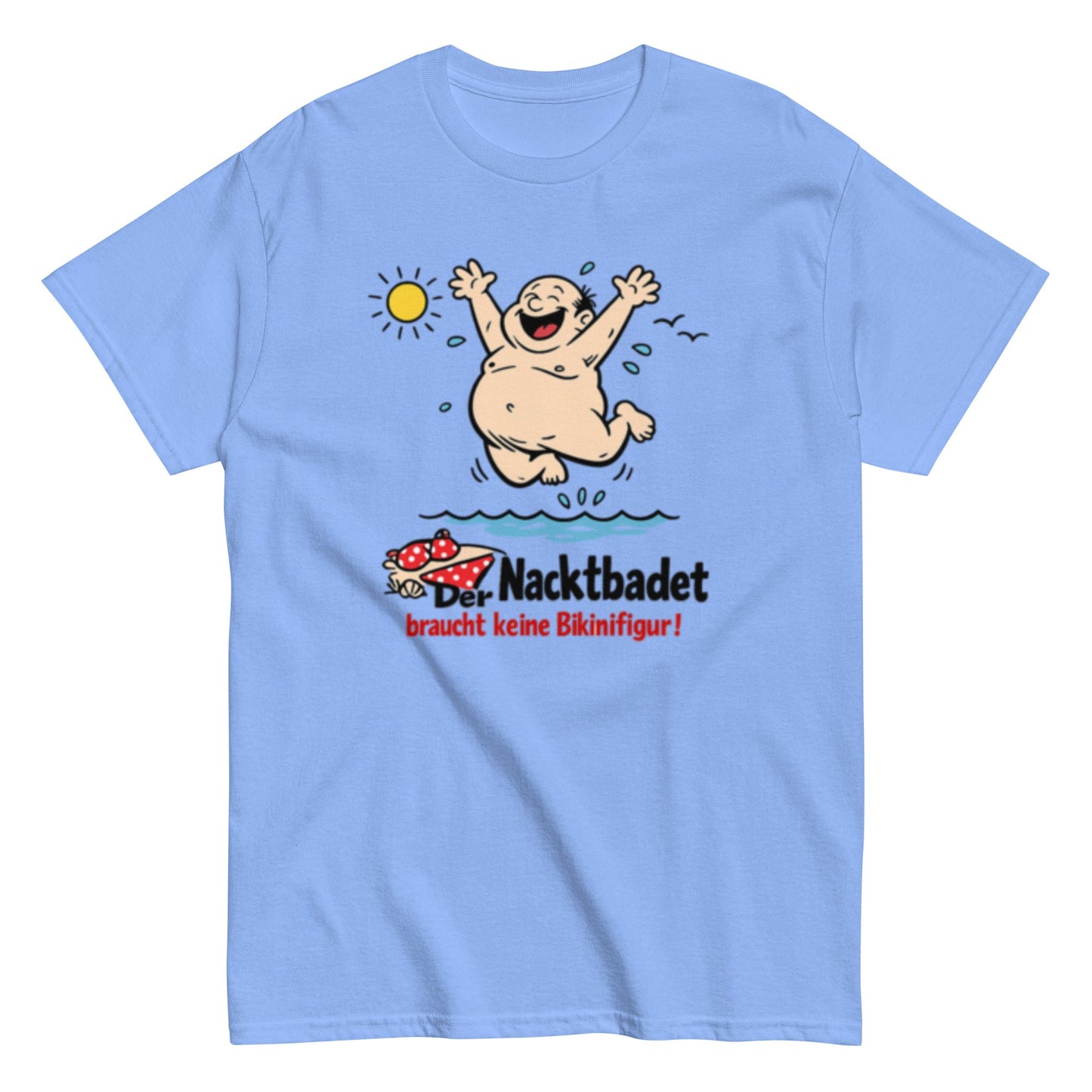 Wer Nacktbadet braucht keinen Bikini - Lustiges Unisex T-Shirt - SprücheKüche - Druckfrisch & frech