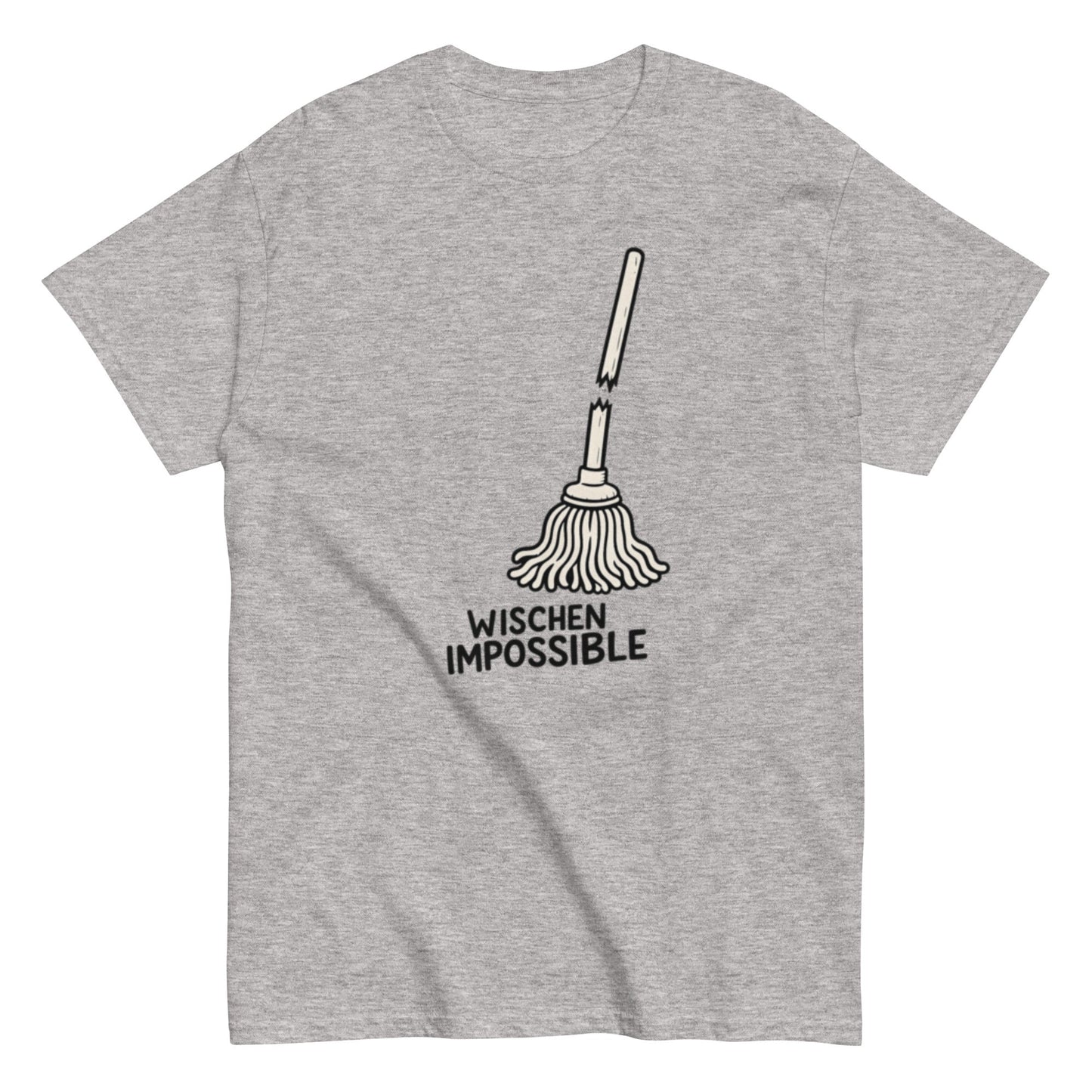 Wischen Impossible Humorvoll - Lustiges Unisex T-Shirt - SprücheKüche - Druckfrisch & frech