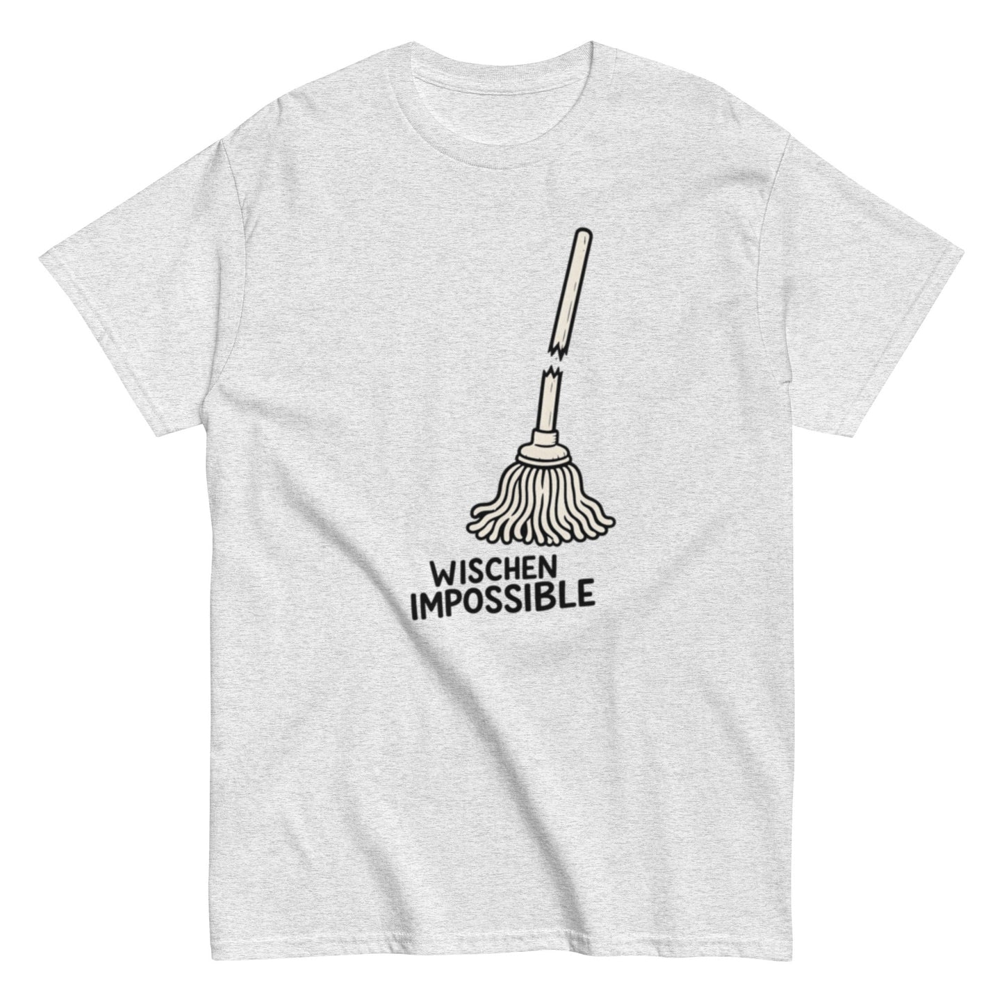 Wischen Impossible Humorvoll - Lustiges Unisex T-Shirt - SprücheKüche - Druckfrisch & frech