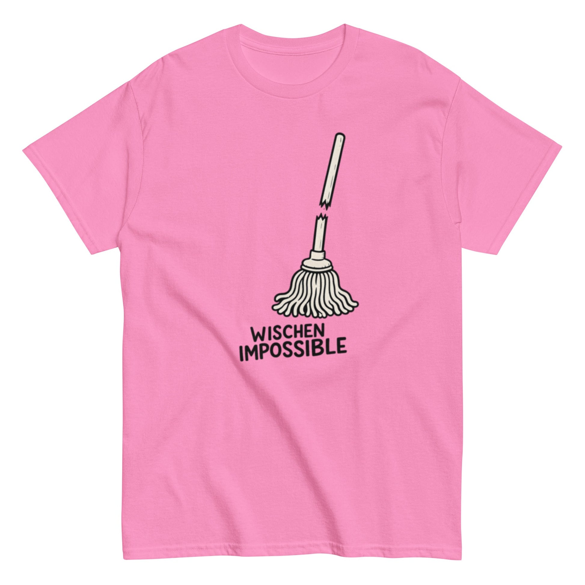 Wischen Impossible Humorvoll - Lustiges Unisex T-Shirt - SprücheKüche - Druckfrisch & frech