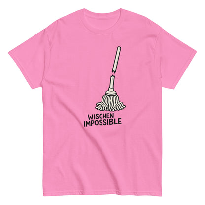 Wischen Impossible Humorvoll - Lustiges Unisex T-Shirt - SprücheKüche - Druckfrisch & frech