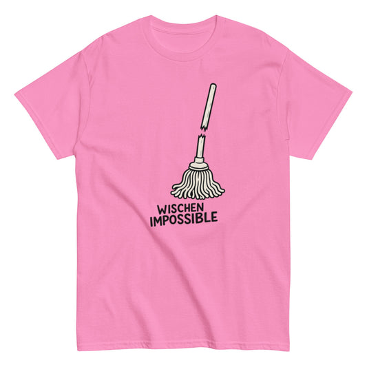 Wischen Impossible Humorvoll - Lustiges Unisex T-Shirt - SprücheKüche - Druckfrisch & frech