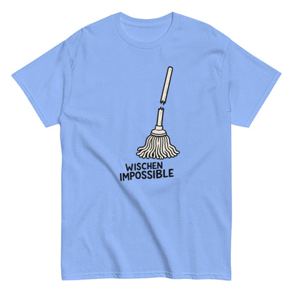 Wischen Impossible Humorvoll - Lustiges Unisex T-Shirt - SprücheKüche - Druckfrisch & frech