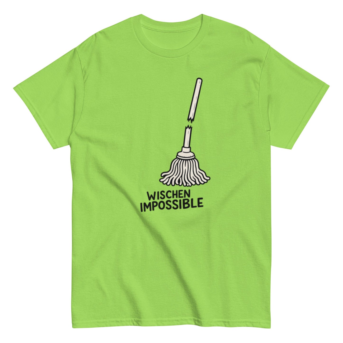 Wischen Impossible Humorvoll - Lustiges Unisex T-Shirt - SprücheKüche - Druckfrisch & frech