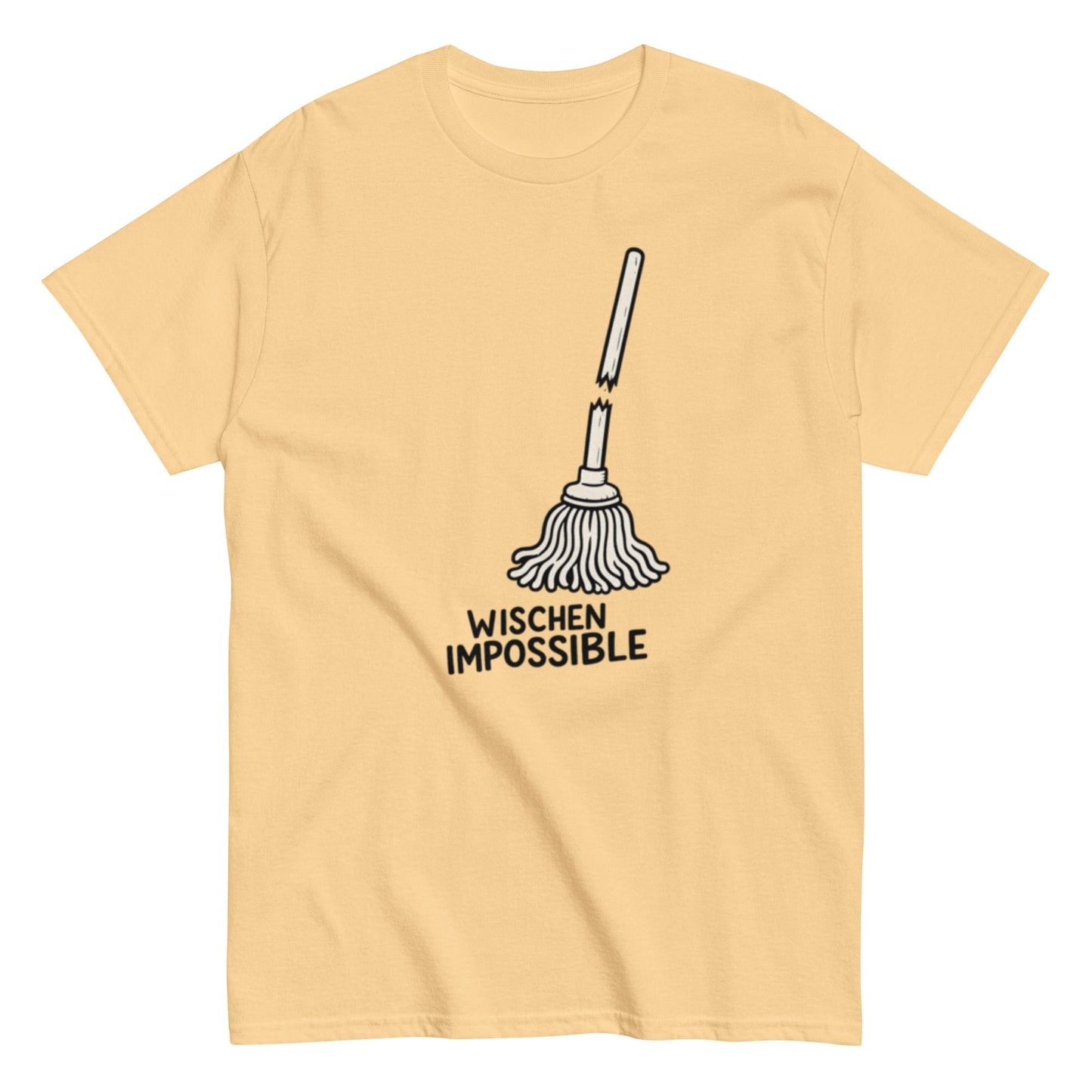 Wischen Impossible Humorvoll - Lustiges Unisex T-Shirt - SprücheKüche - Druckfrisch & frech