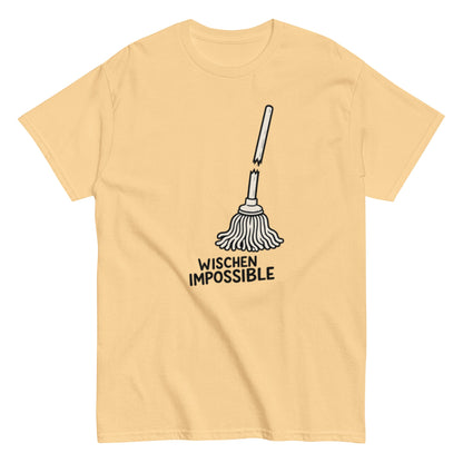 Wischen Impossible Humorvoll - Lustiges Unisex T-Shirt - SprücheKüche - Druckfrisch & frech